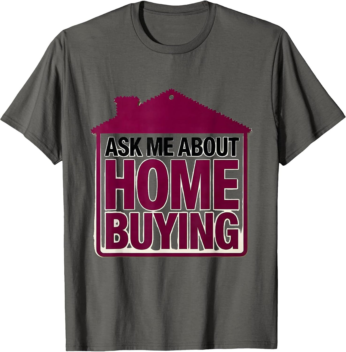 Men's Ask Me About Home Buying Funny Realtor Real Estate Agent T-Shirt - Asphalt Grey