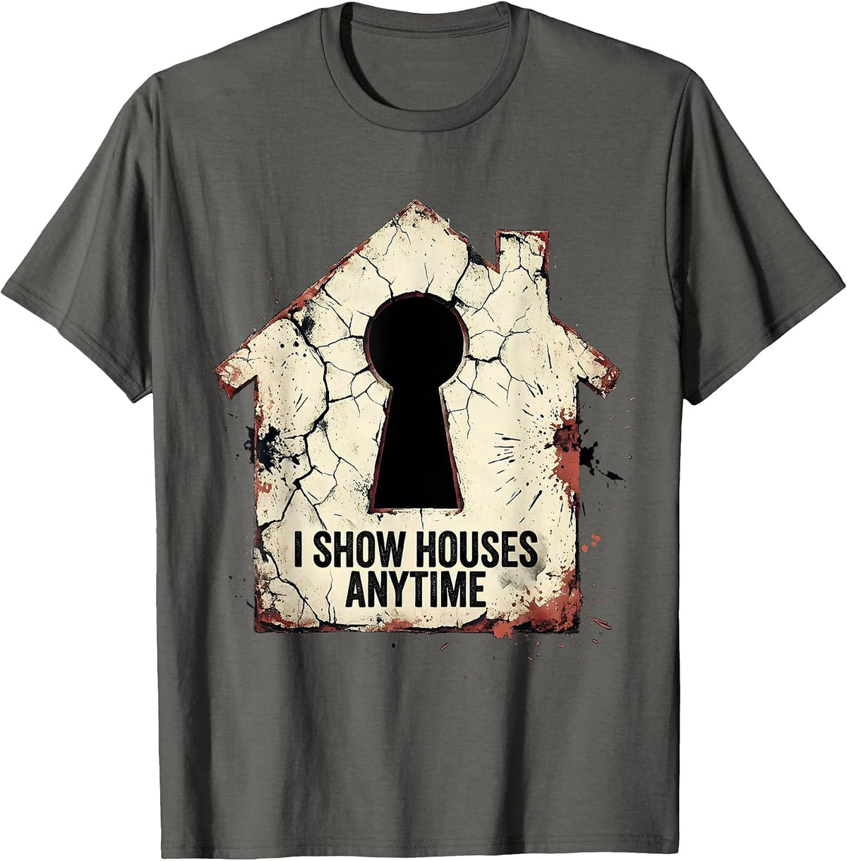 Men's I Show Houses Anytime Funny Realtor Real Estate Agent Humor T-Shirt - Asphalt Grey