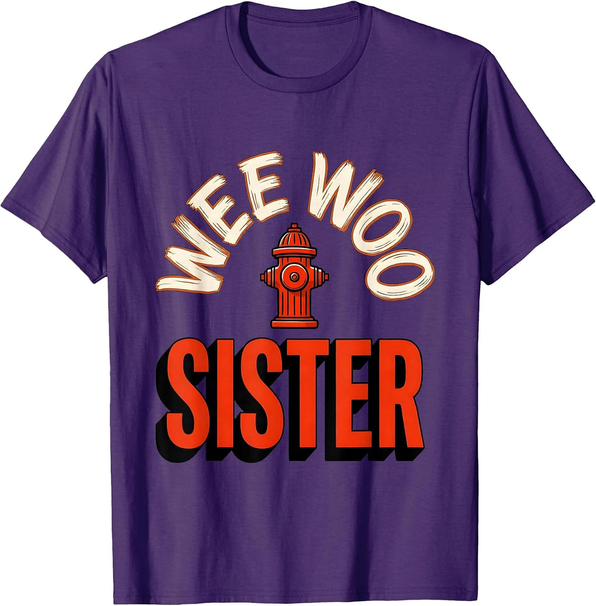 Wee Woo Sister Funny Firefighter Family Humor Gift T-Shirt - Purple
