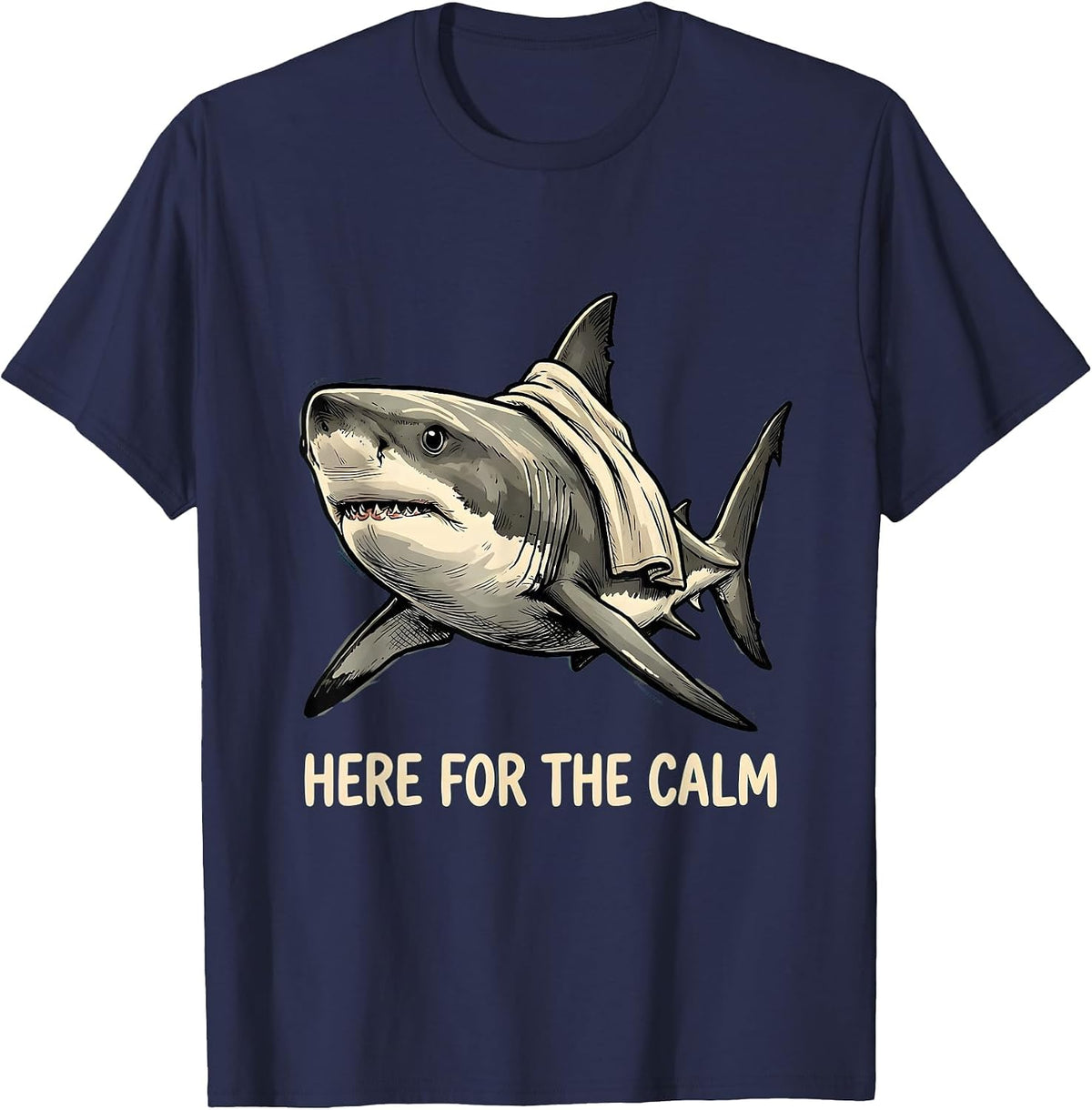 Here For The Calm Funny Shark Lover Pun Humor Ocean Animal T-Shirt - Navy Blue