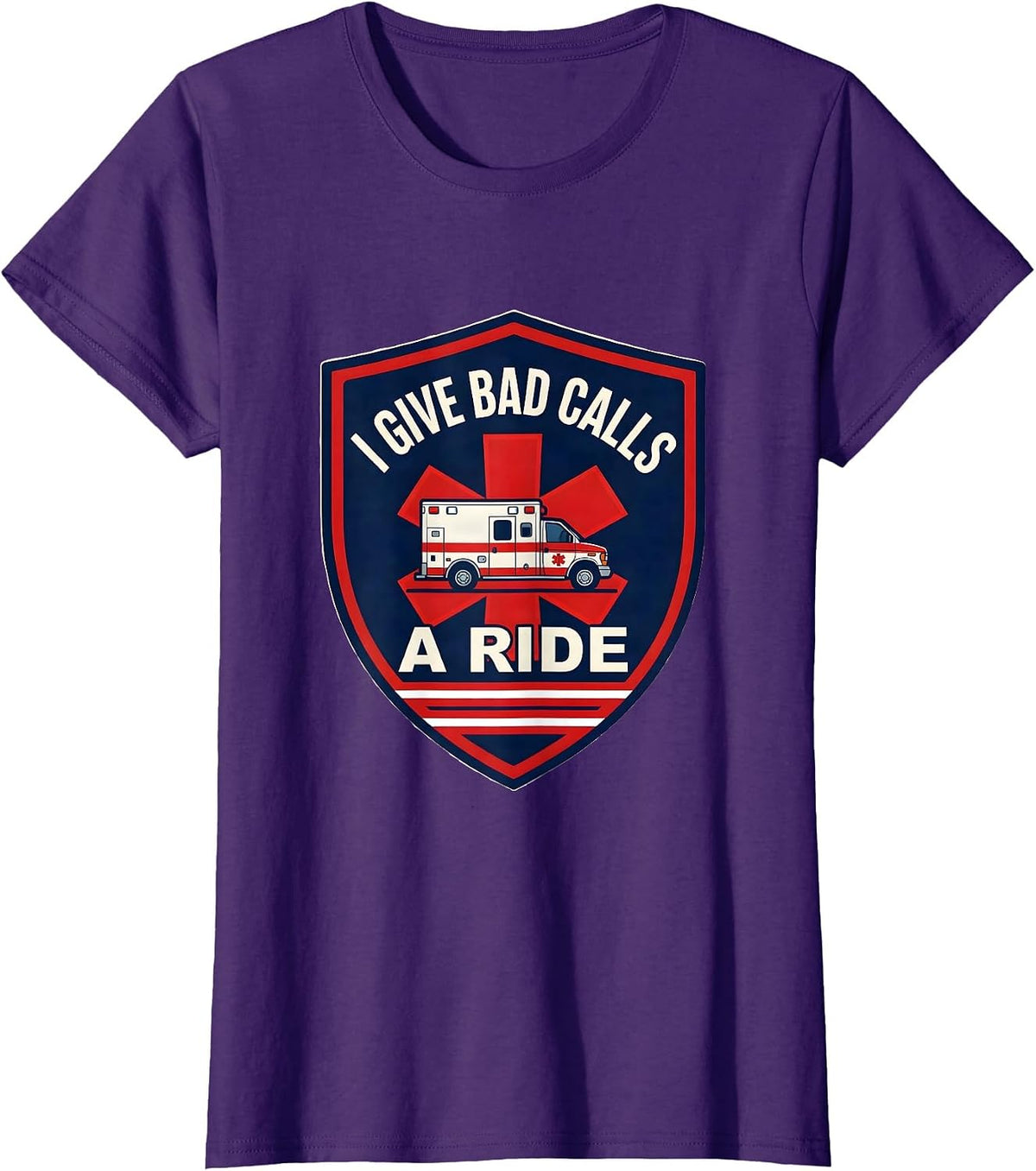 Women's I Give Bad Calls A Ride Funny EMT Paramedic EMS Gift T-Shirt - Purple