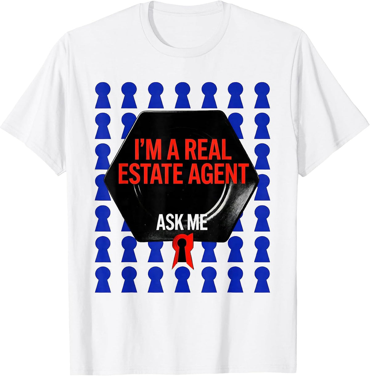 Men's I'm A Real Estate Agent—Ask Me Funny Realtor Profession T-Shirt - White