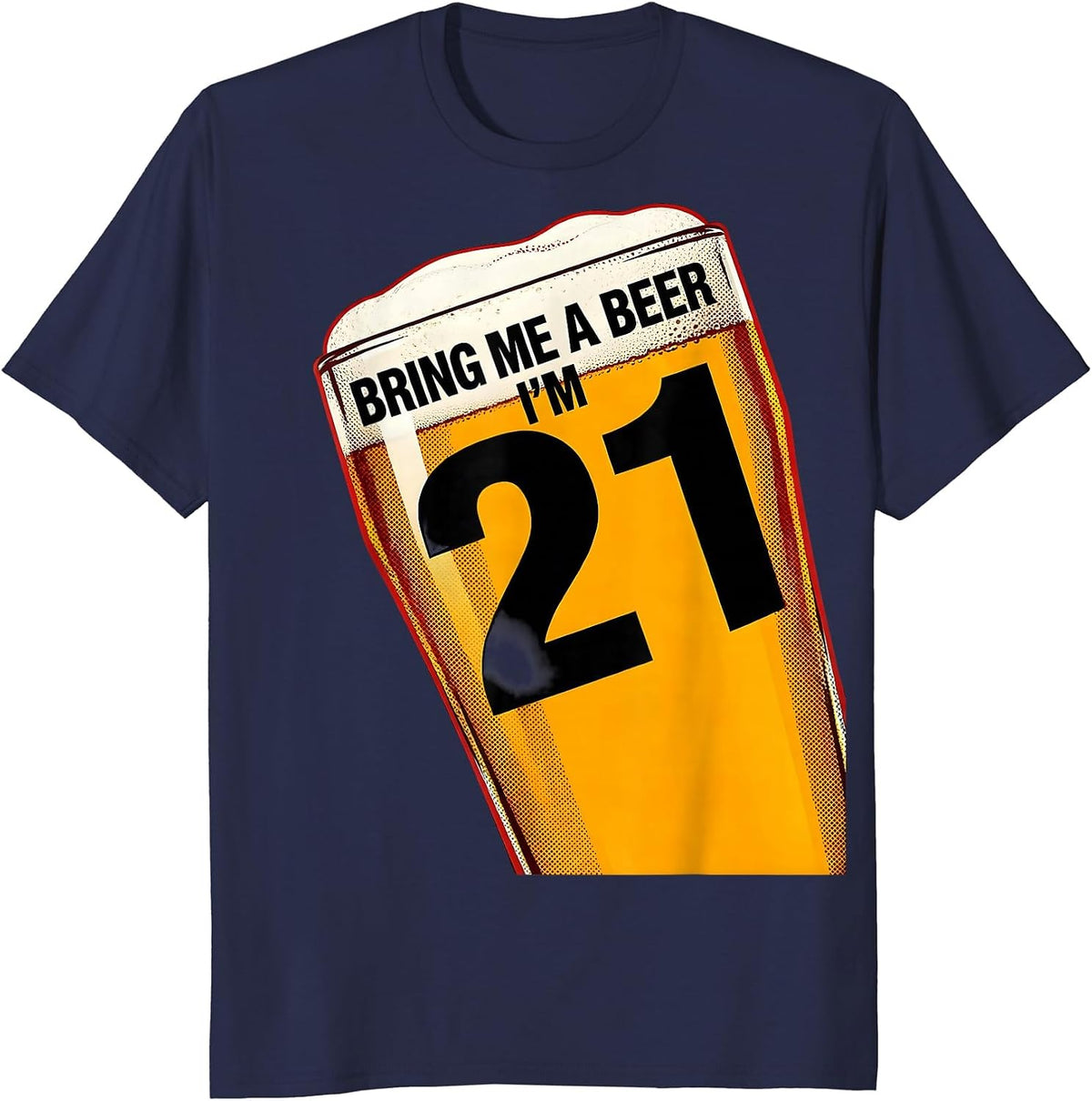 Bring Me A Beer, I'm 21 Funny Milestone Birthday Drinking T-Shirt - Navy Blue