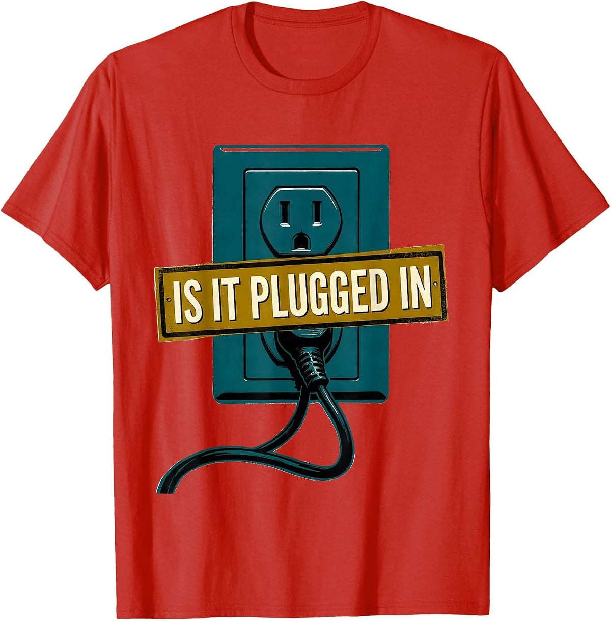 Men's Is It Plugged In Funny IT Tech Support Family Humor T-Shirt - Red