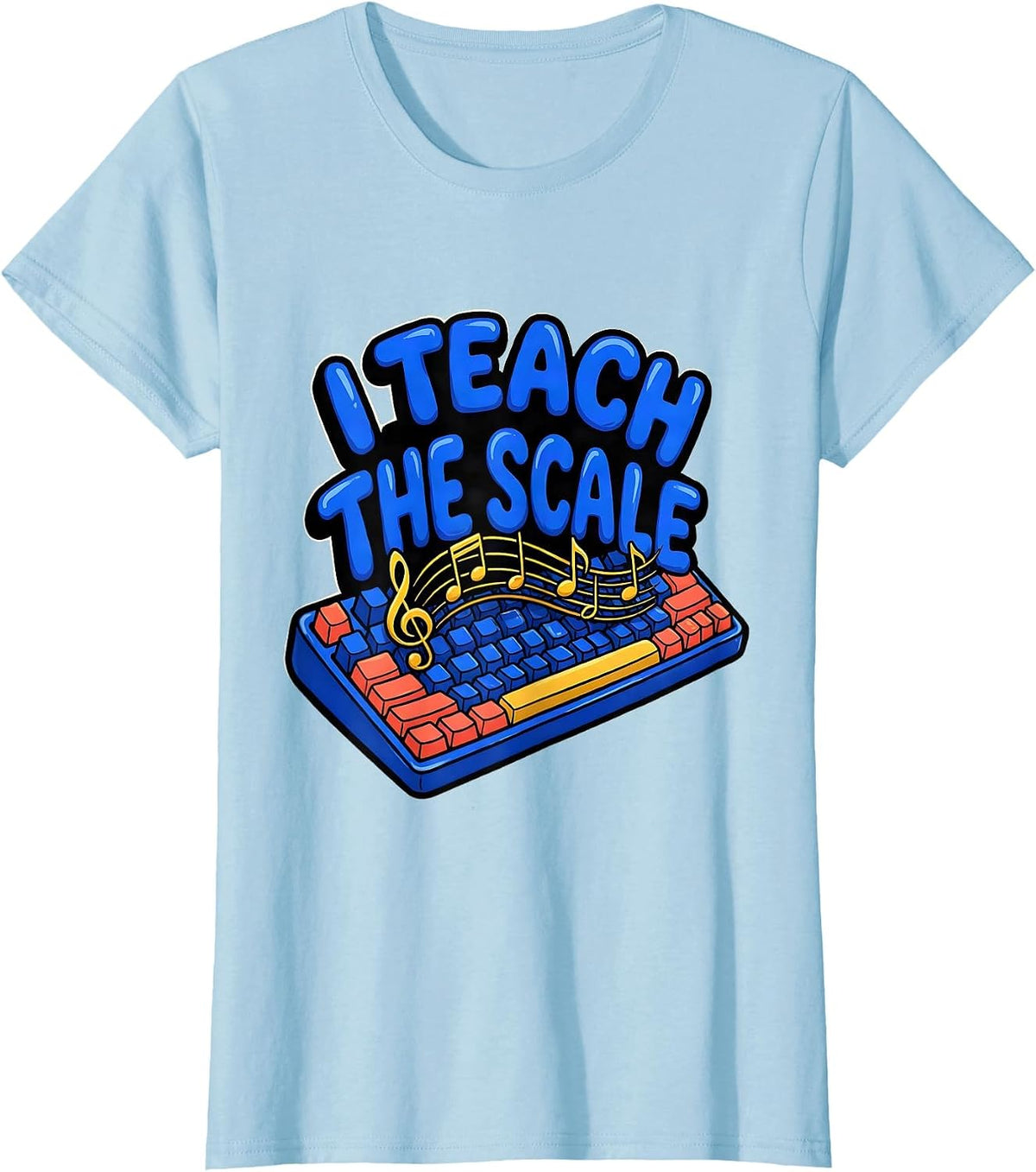 Women's I Teach The Scale Funny Music Teacher Appreciation Back T-Shirt - Baby Blue
