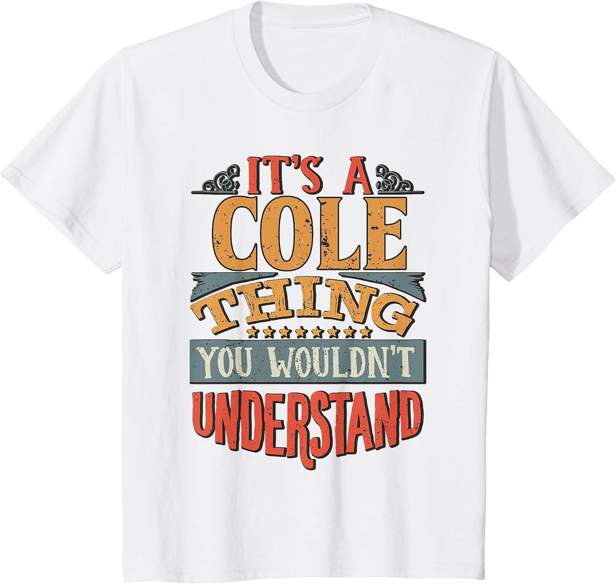 It's A Cole Thing You Wouldn't Understand T-Shirt - White