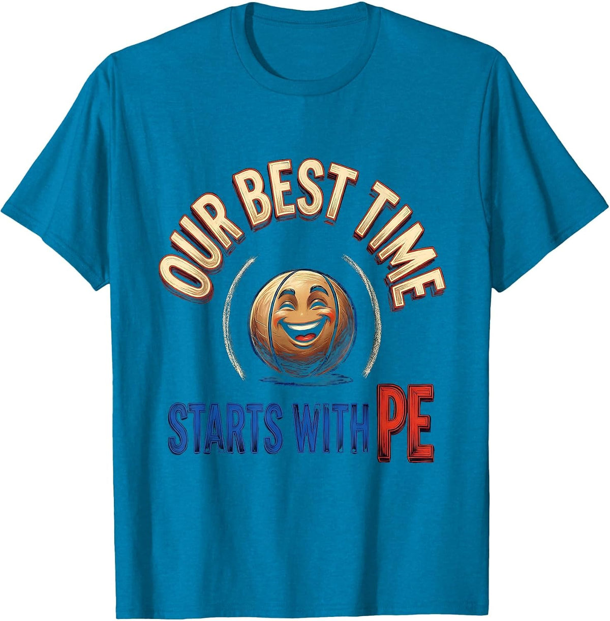 Our Best Time Starts With PE Funny PE Teacher Gym Humor T-Shirt - Sapphire Blue