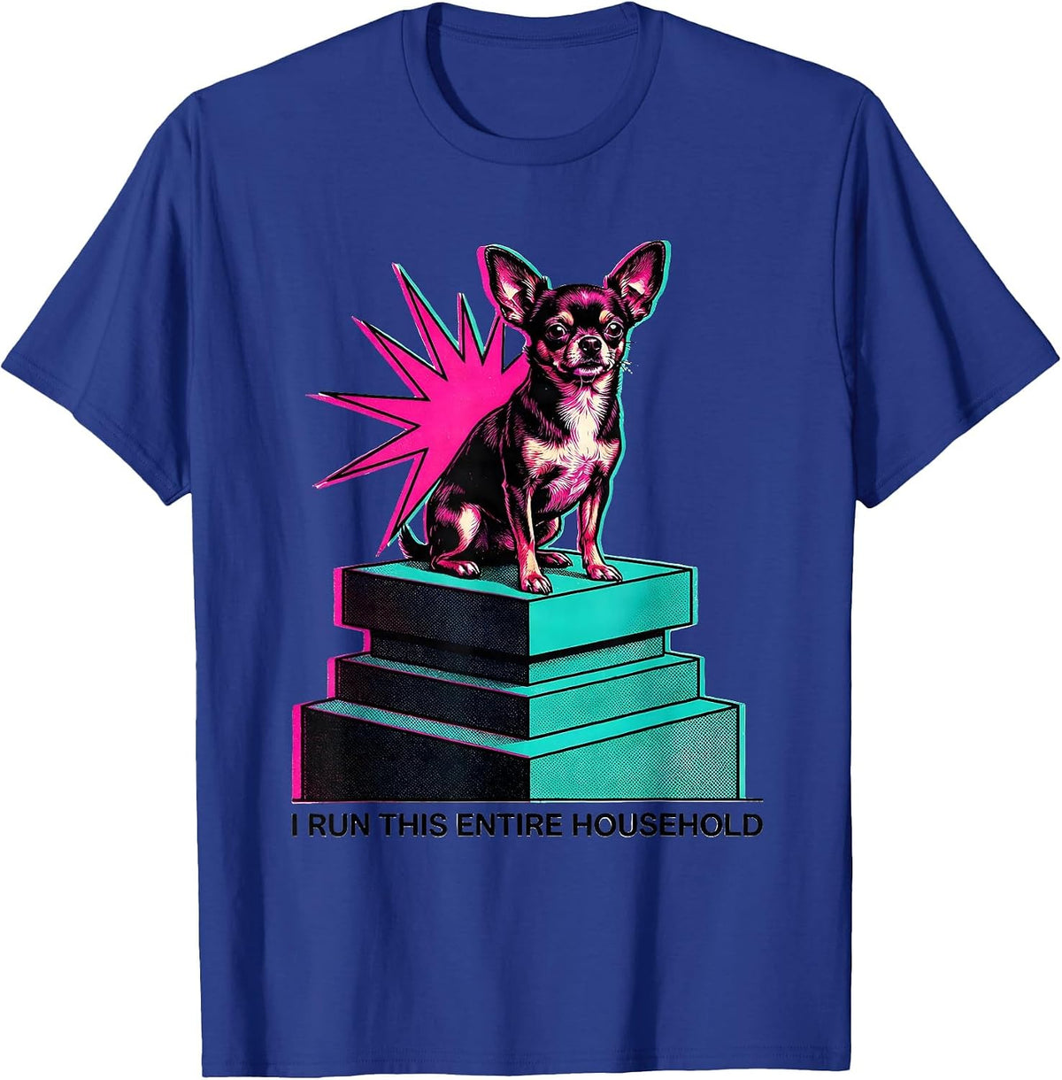 Men's I Run This Entire Household Funny Chihuahua Dog Lover Humor T-Shirt - Royal Blue