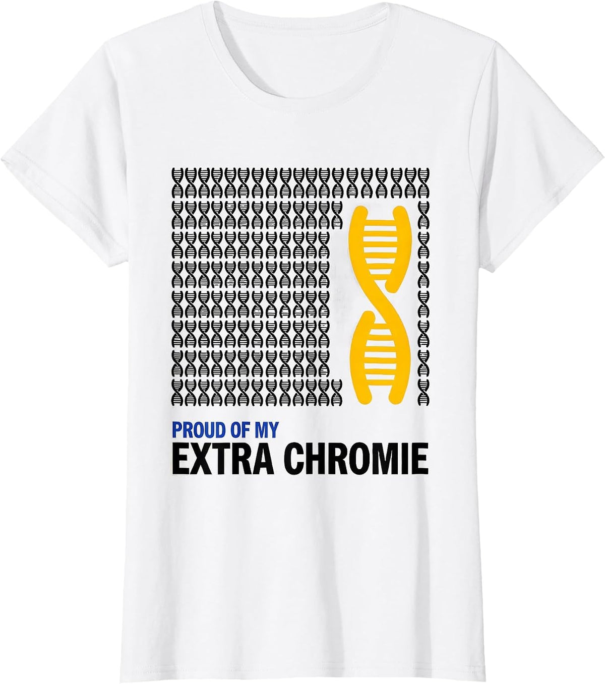 Proud Of My Extra Chromie Funny Down Syndrome Awareness T-Shirt - White