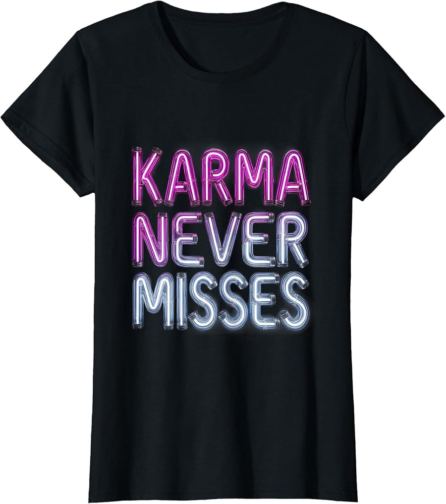 Karma Never Misses Have The Day You Deserve T-Shirt - Black