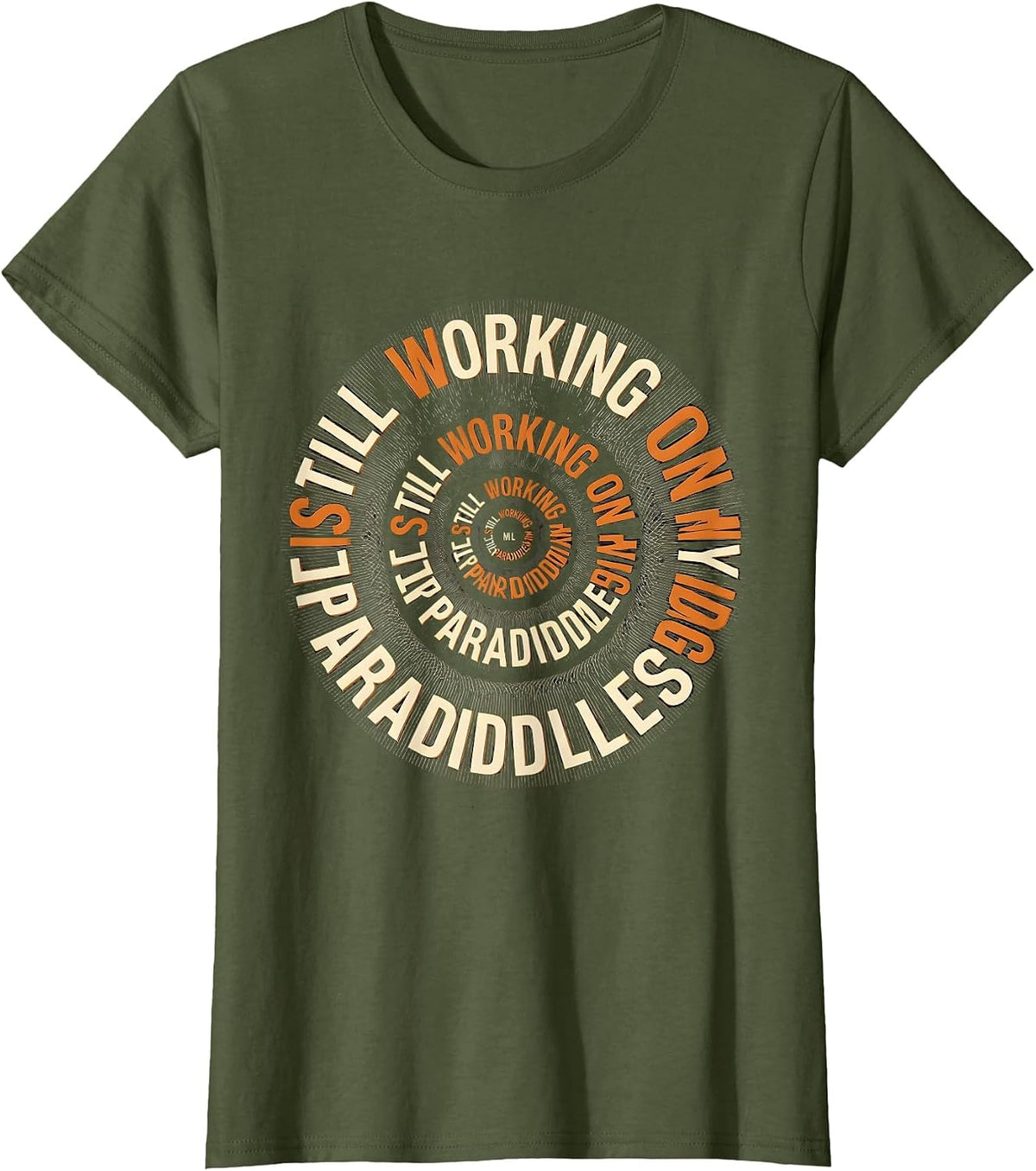 Women's Still Working On My Paradiddles Niche Drummer Hobbyist Art T-Shirt - Olive Green