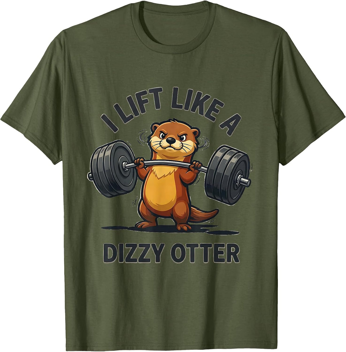 I Lift Like A Dizzy Otter Funny Animal Gym Weightlifting T-Shirt - Olive Green