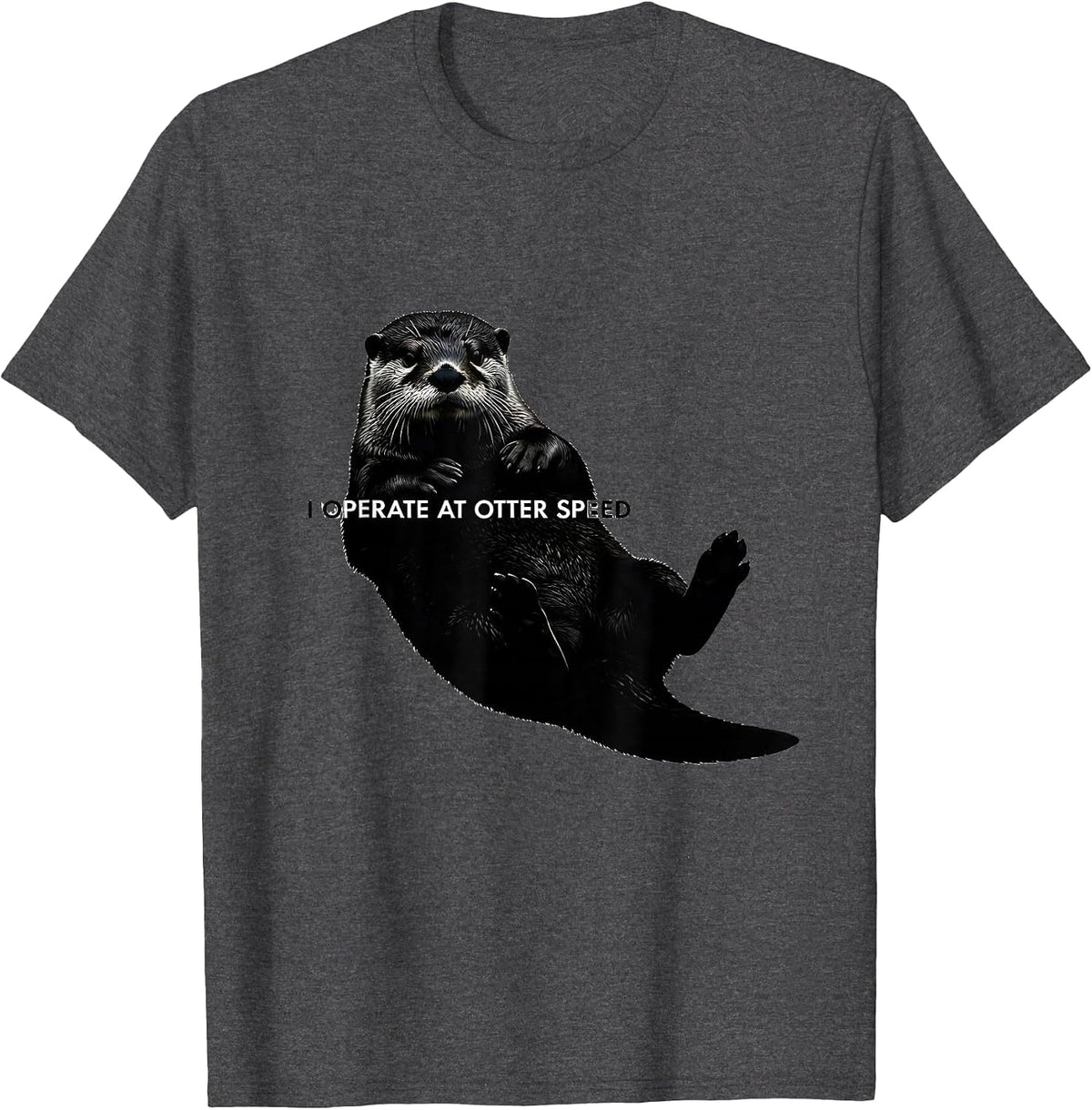 I Operate At Otter Speed Cute Sea Animal Sunglasses Humor T-Shirt - Dark Heather Grey