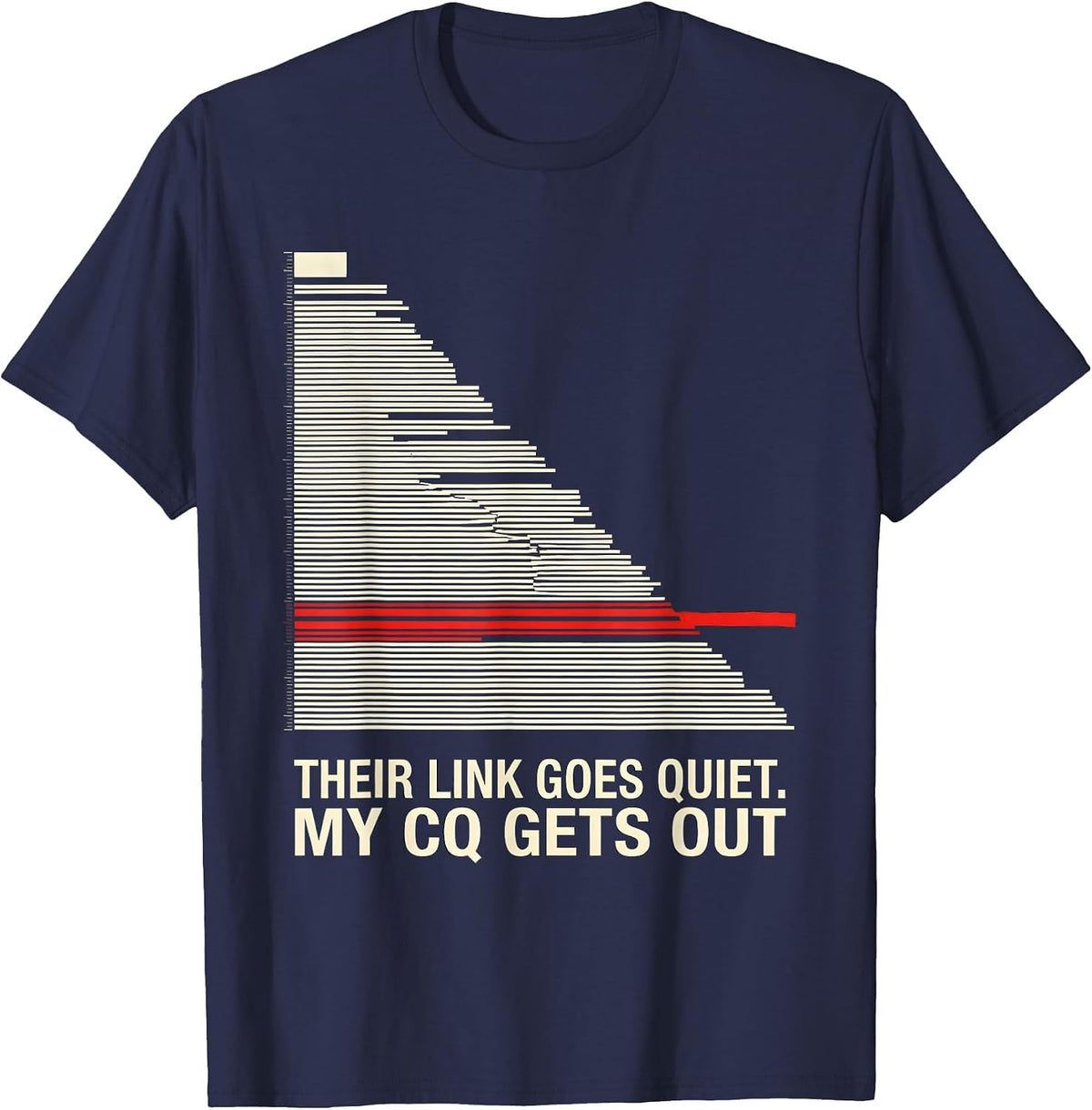 Their Link Goes Quiet My CQ Gets Out Funny Ham Radio T-Shirt - Navy Blue