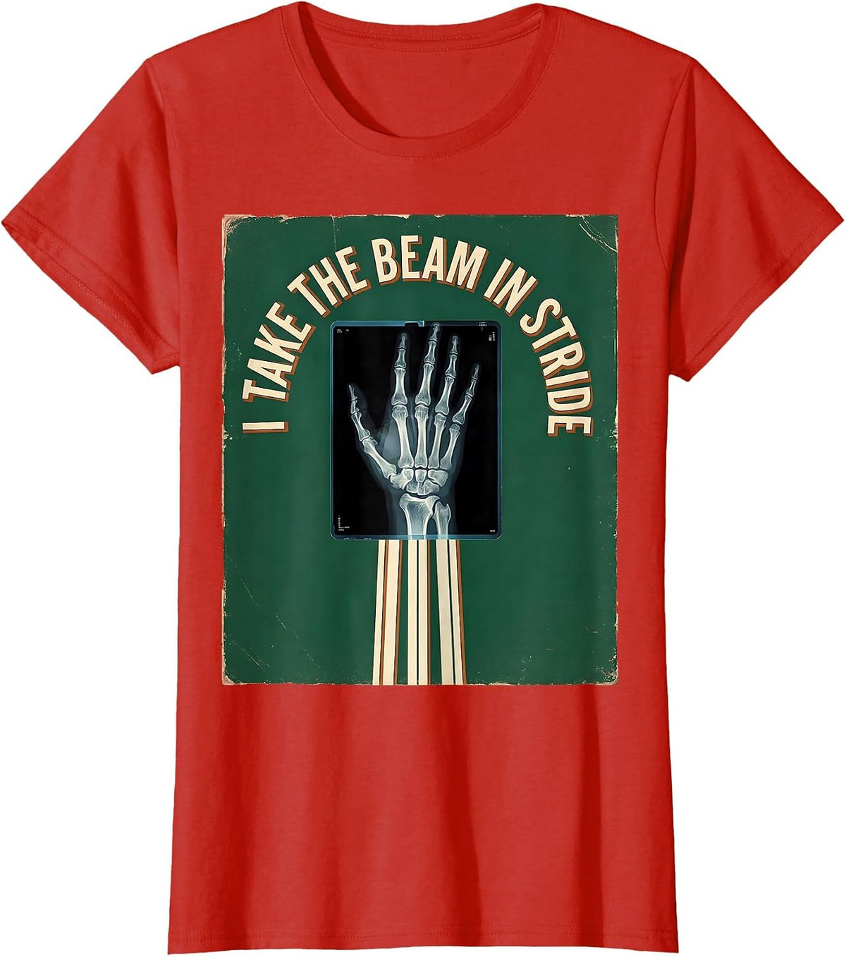 I Take The Beam In Stride Vintage Radiology Tech Humor X-Ray T-Shirt - Red