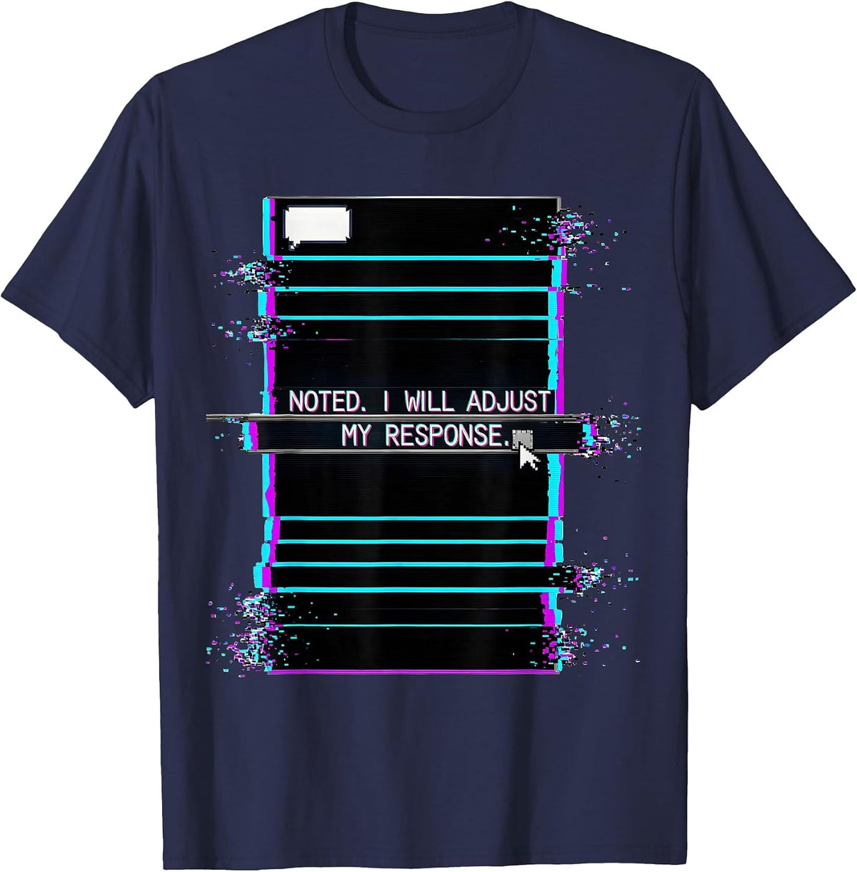 Men's Noted I Will Adjust My Response Glitch Datamosh AI Humor T-Shirt - Navy Blue