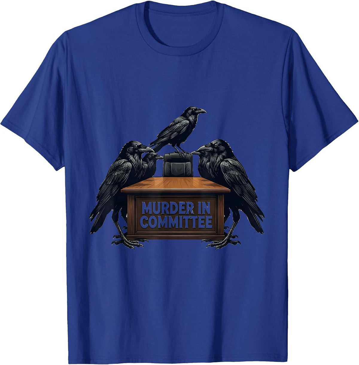 Men's Murder In Committee Dark Humor Crow Raven Bird Lover T-Shirt - Royal Blue