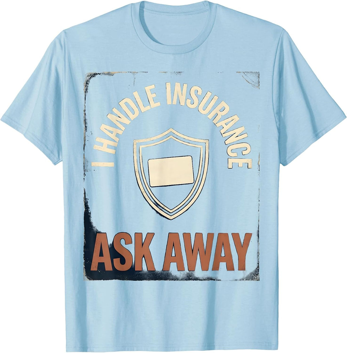 Men's I Handle Insurance Ask Away Vintage Funny Insurance Agent T-Shirt - Baby Blue