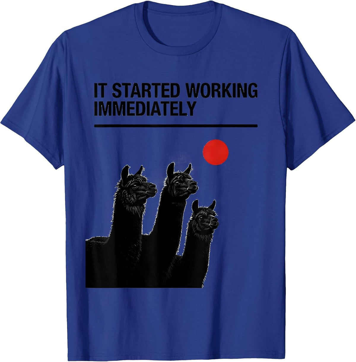 Men's It Started Working Immediately Funny Llama Meme Absurd Humor T-Shirt - Royal Blue