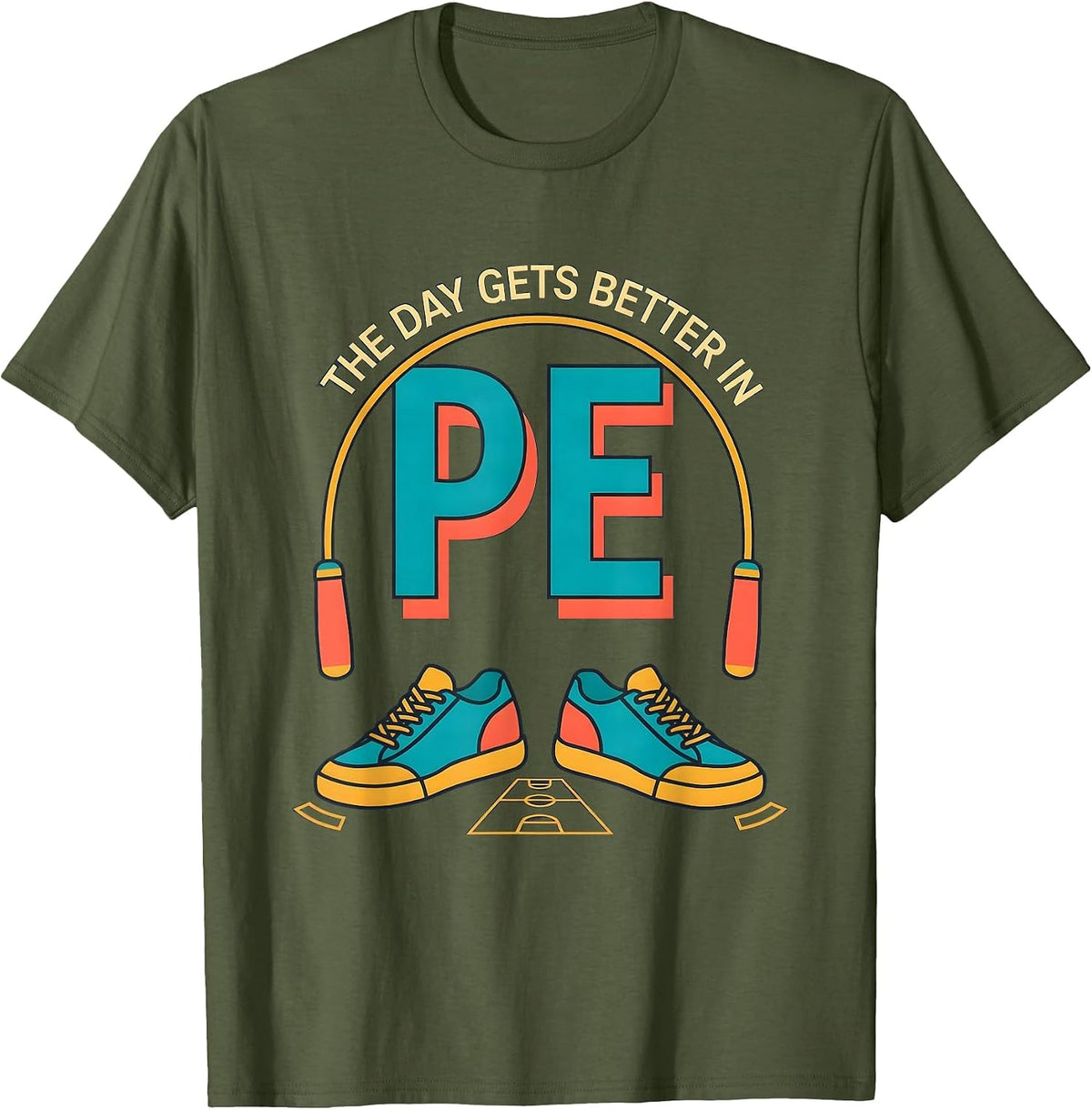 The Day Gets Better In PE Funny PE Teacher Physical T-Shirt - Olive Green