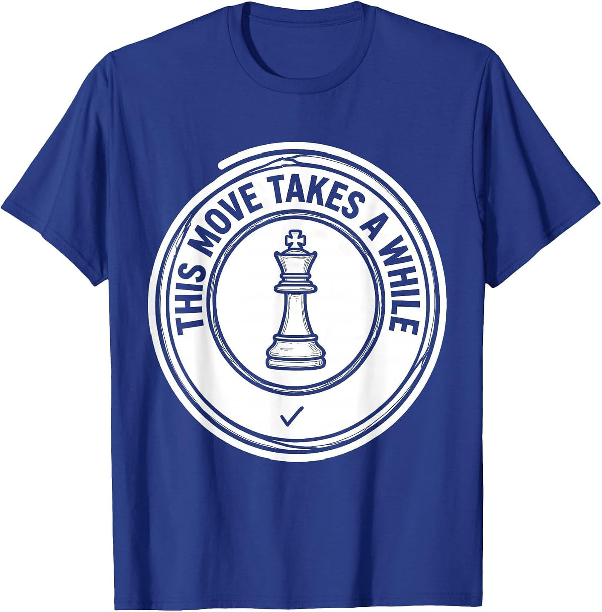 This Move Takes A While Funny Chess Lover Gift Chess Player T-Shirt - Royal Blue