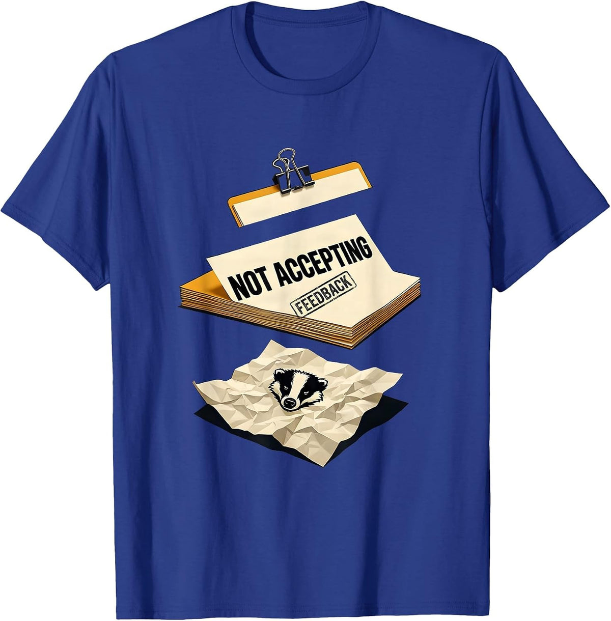 Men's Not Accepting Feedback Funny Honey Badger Animal Humor T-Shirt - Royal Blue