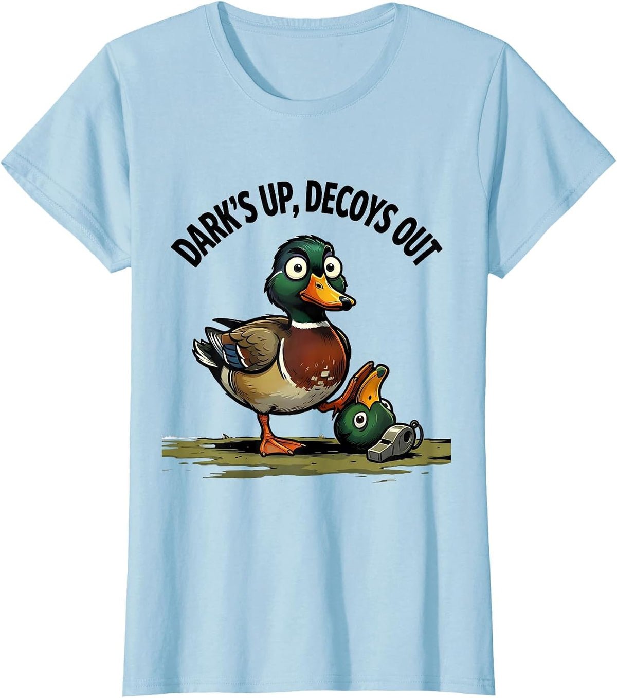 Dark's Up Decoys Out Funny Duck Hunter Mallard Humor Gift T-Shirt - Baby Blue
