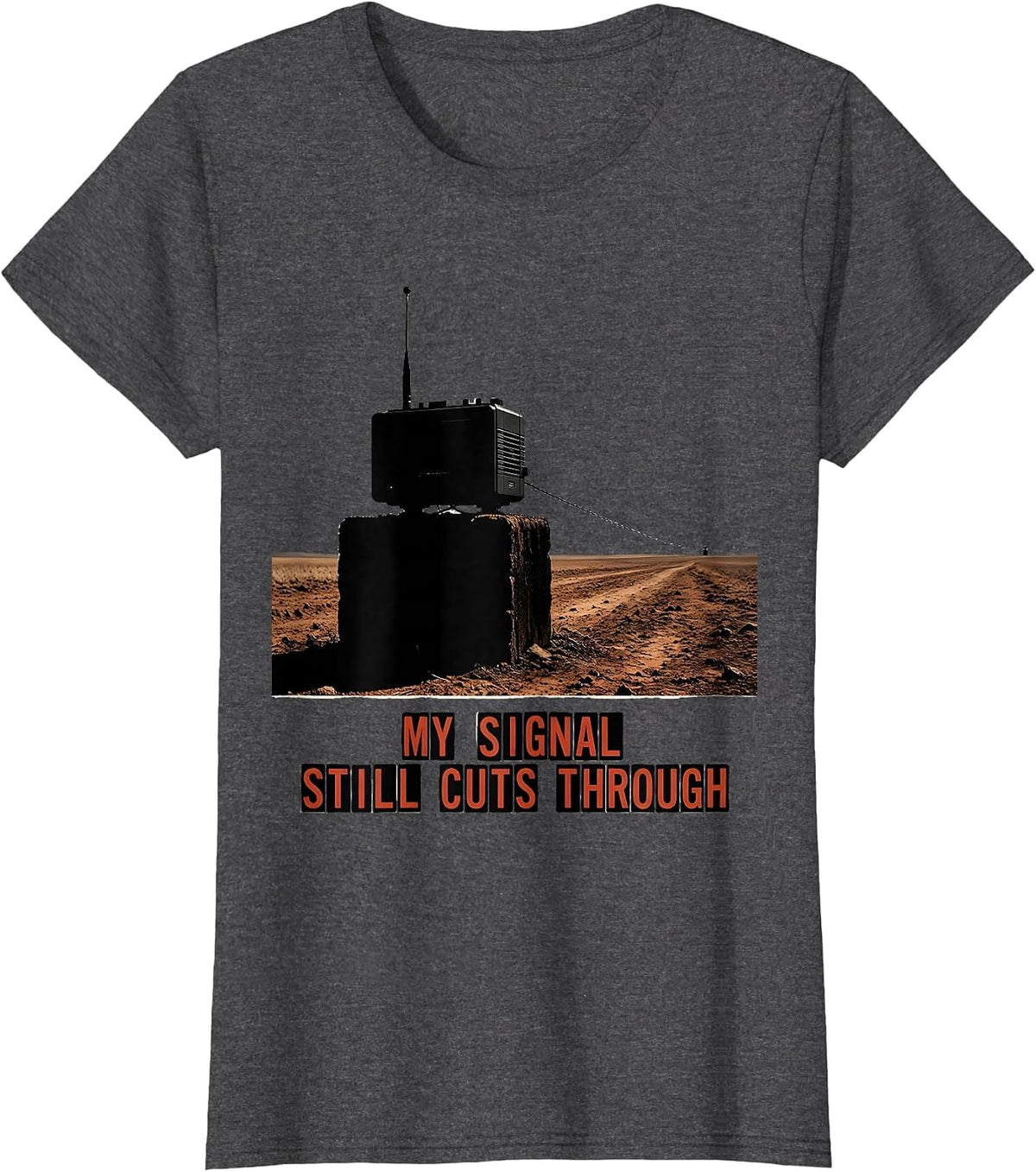 Women's My Signal Still Cuts Through Funny Ham Radio Operator T-Shirt - Dark Heather Grey