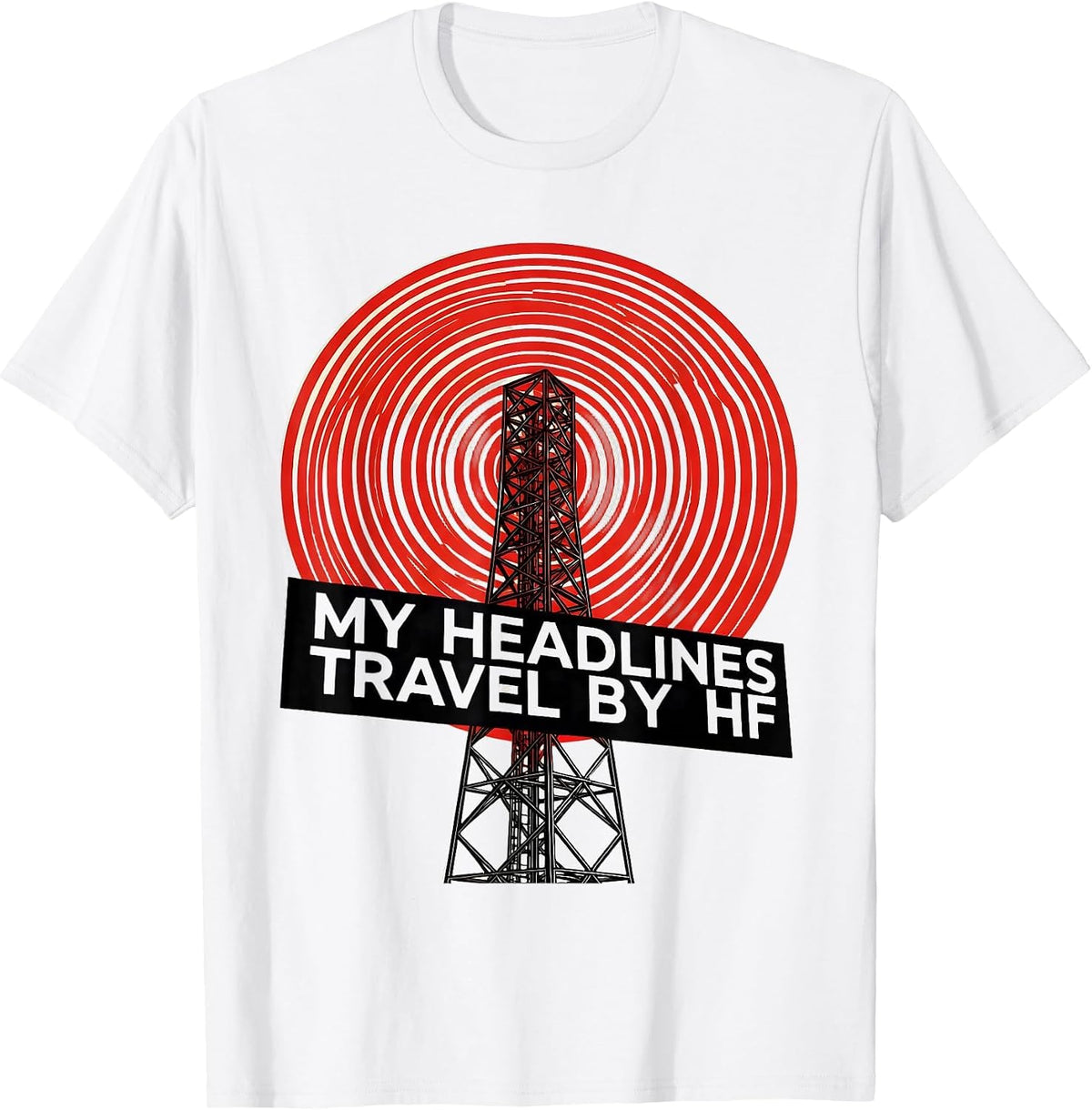 Men's My Headlines Travel By HF Funny Ham Radio Operator Hobbyist T-Shirt - White