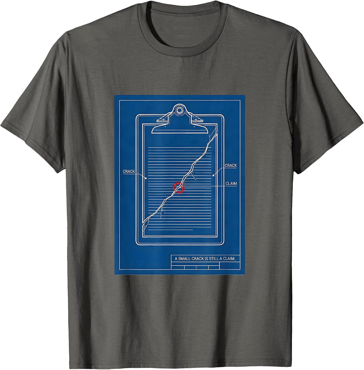 A Small Crack Is Still A Claim Funny Realtor Insurance Agent T-Shirt - Asphalt Grey