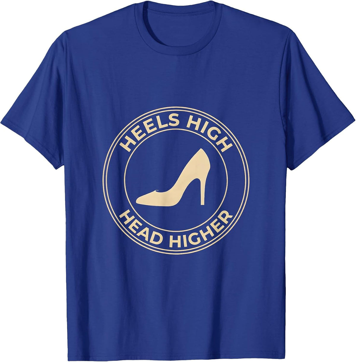 Heels High Head Higher Show Girl Design T-Shirt - Royal Blue