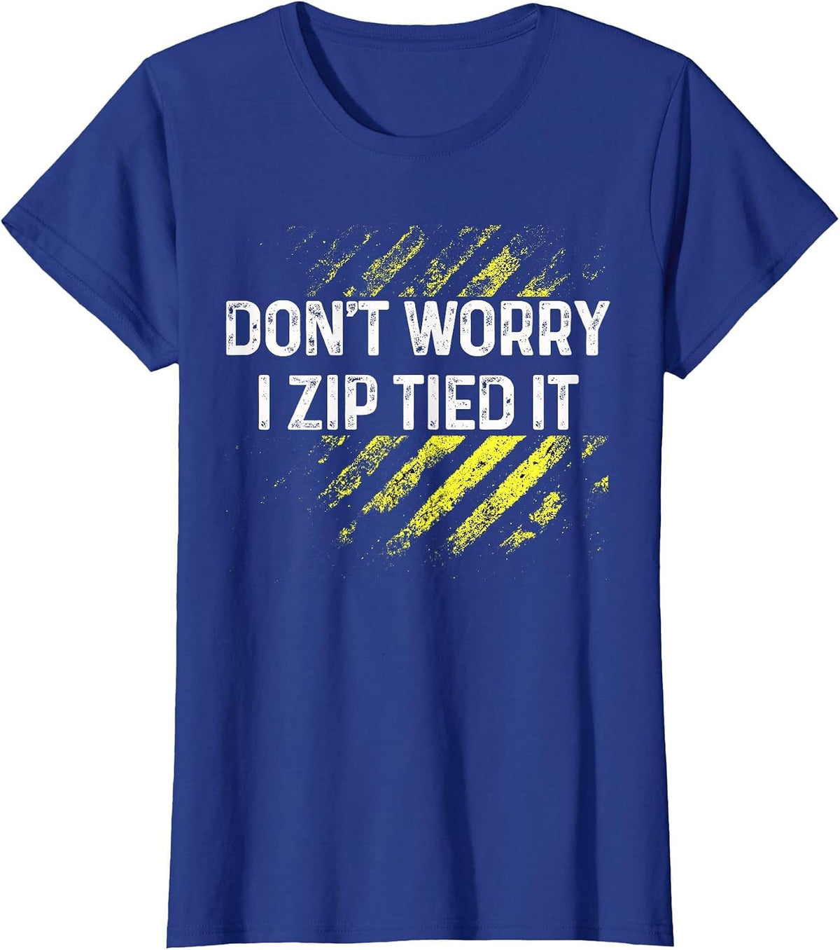 Zip Tie Tee Don't Worry I Zip Tied It, Funny Car Lover Guy T-Shirt - Royal Blue