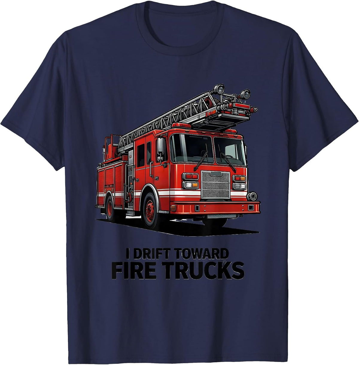 I Drift Toward Fire Trucks Funny Firefighter Gift Fireman T-Shirt - Navy Blue