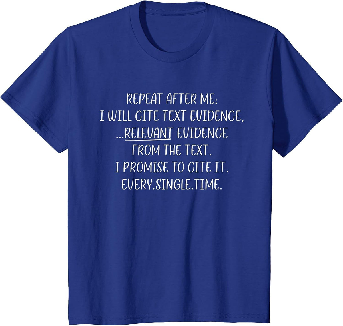 Repeat After Me I Will Cite Text Evidence English Teacher T-Shirt - Royal Blue