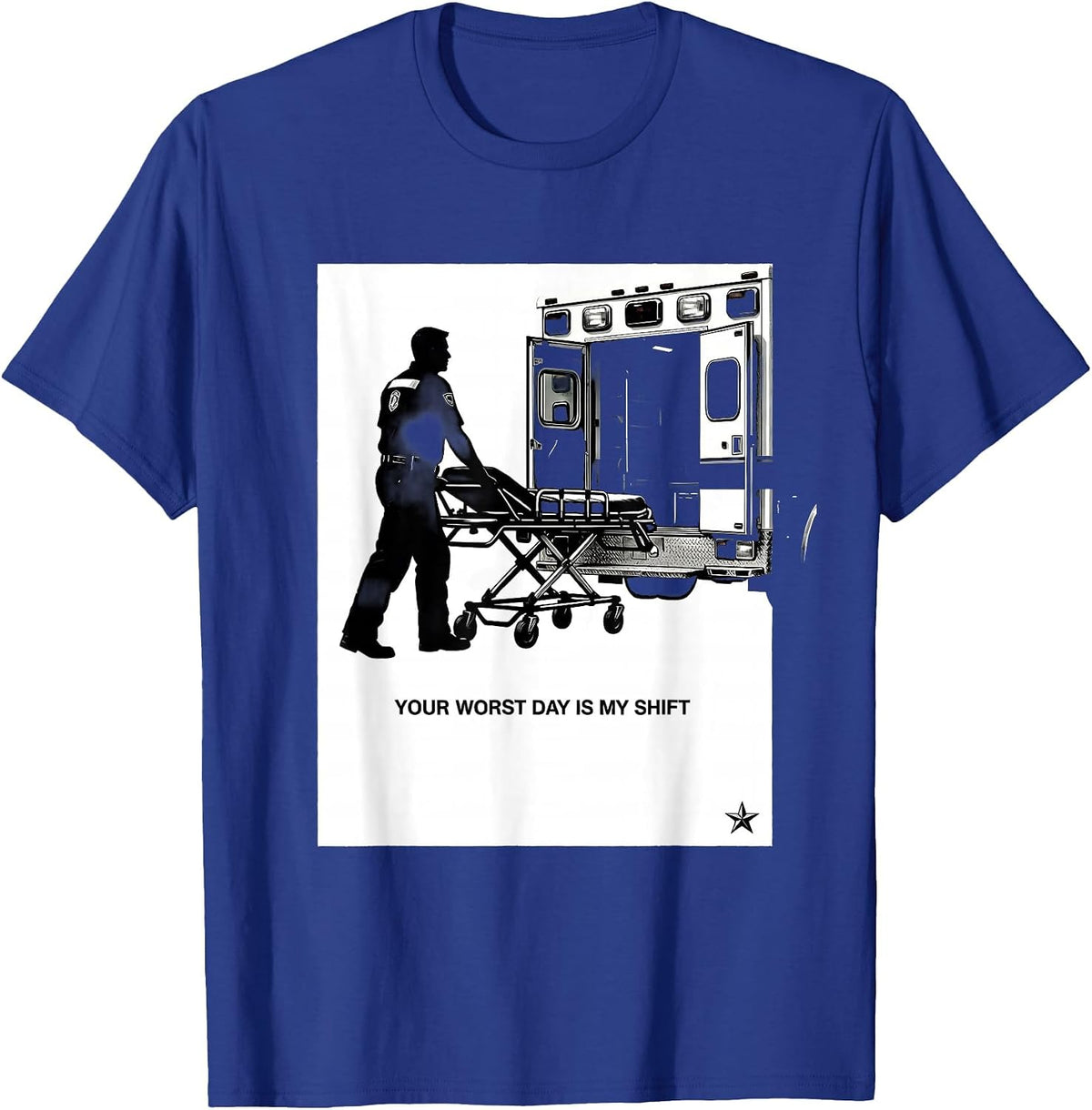 Your Worst Day Is My Shift Funny EMT Paramedic Gift T-Shirt - Royal Blue