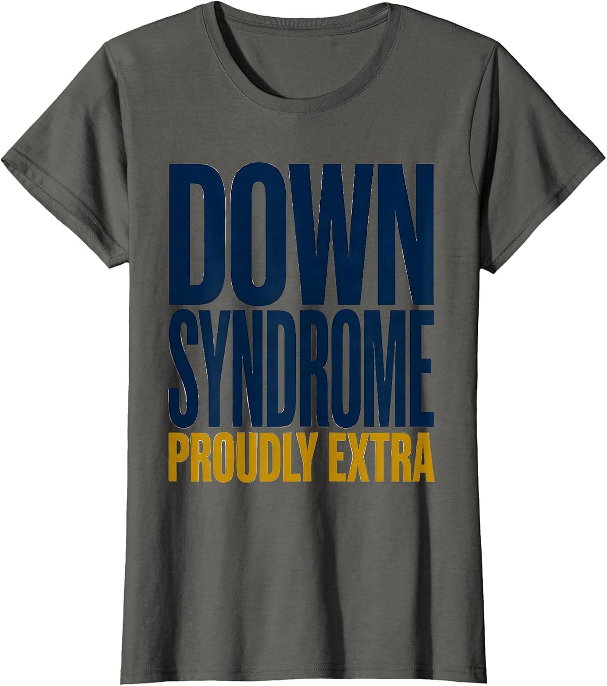 Women's Down Syndrome Proudly Extra Inspirational Awareness Family T-Shirt - Asphalt Grey
