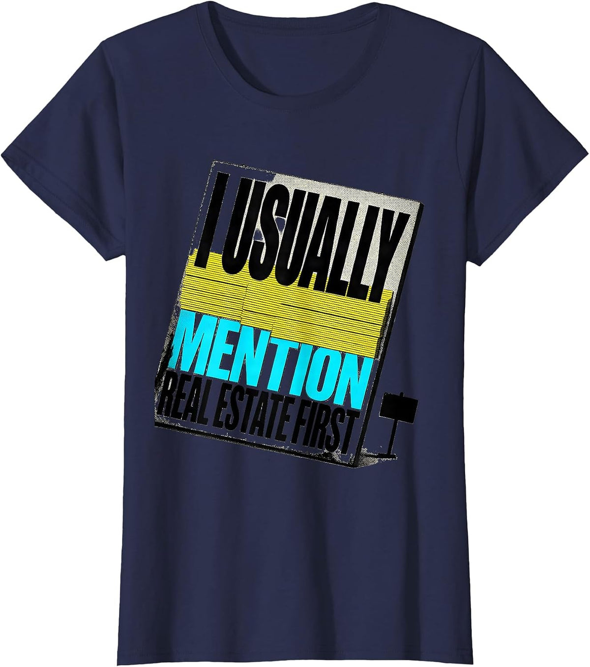 Women's I Usually Mention Real Estate First Funny Realtor Gift T-Shirt - Navy Blue