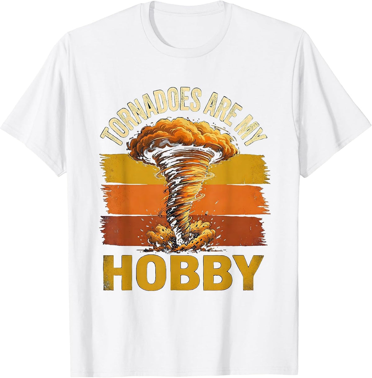 Tornadoes Are My Hobby Funny Storm Chaser Meteorology T-Shirt - White