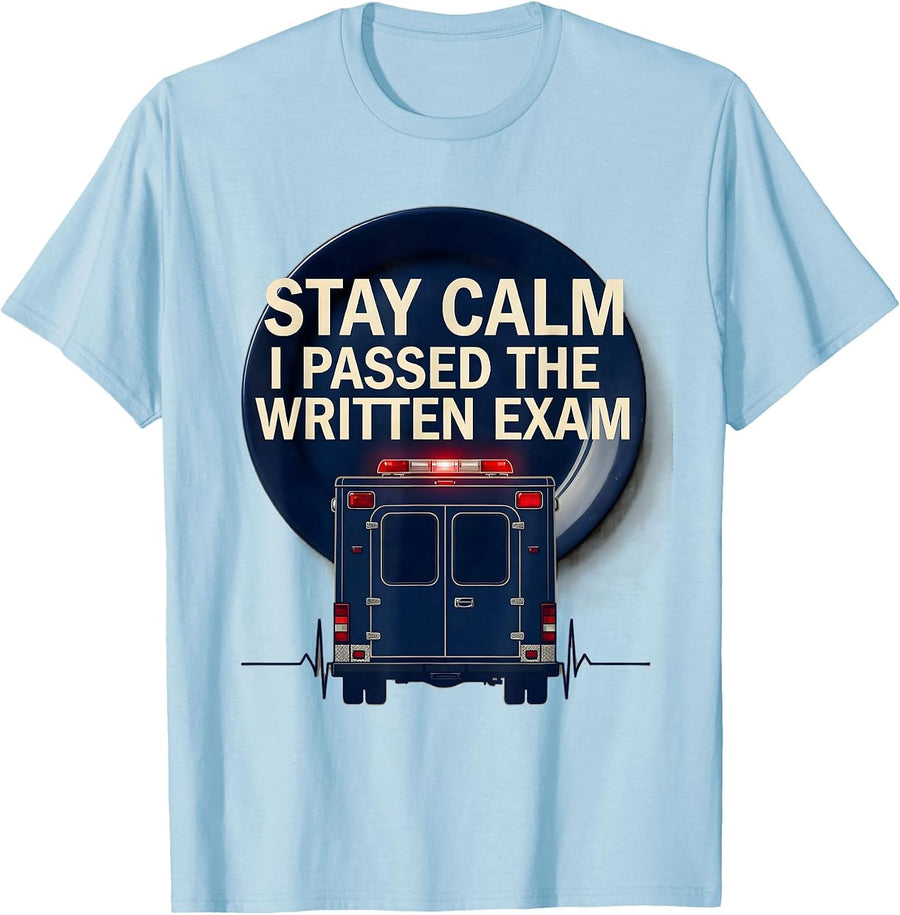 Men's Stay Calm, I Passed The Written Exam Funny EMT Paramedic T-Shirt - Baby Blue