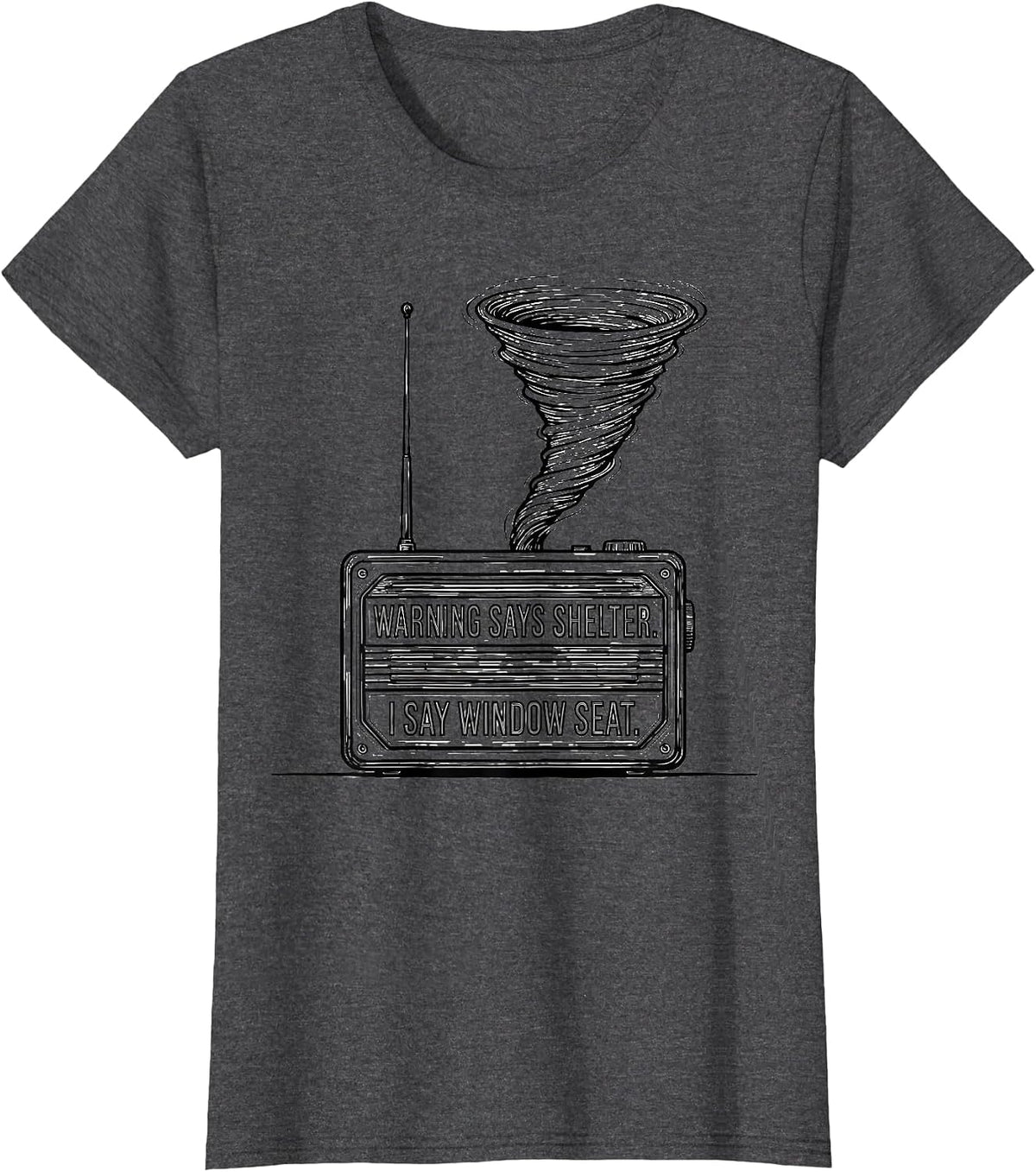 Women's Warning Says Shelter I Say Window Seat Storm Chaser T-Shirt - Dark Heather Grey