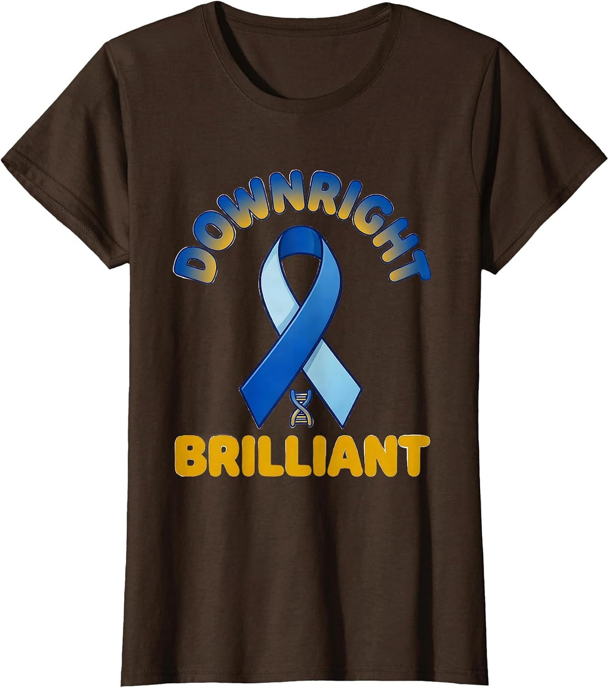 Women's Downright Brilliant Uplifting Down Syndrome Awareness Ribbon T-Shirt - Brown
