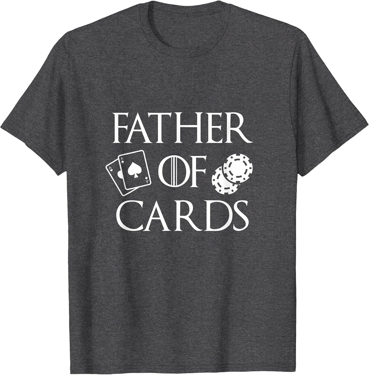 Father of Cards Poker Game Playing Papa Dad with Card Tricks T-Shirt - Dark Heather Grey