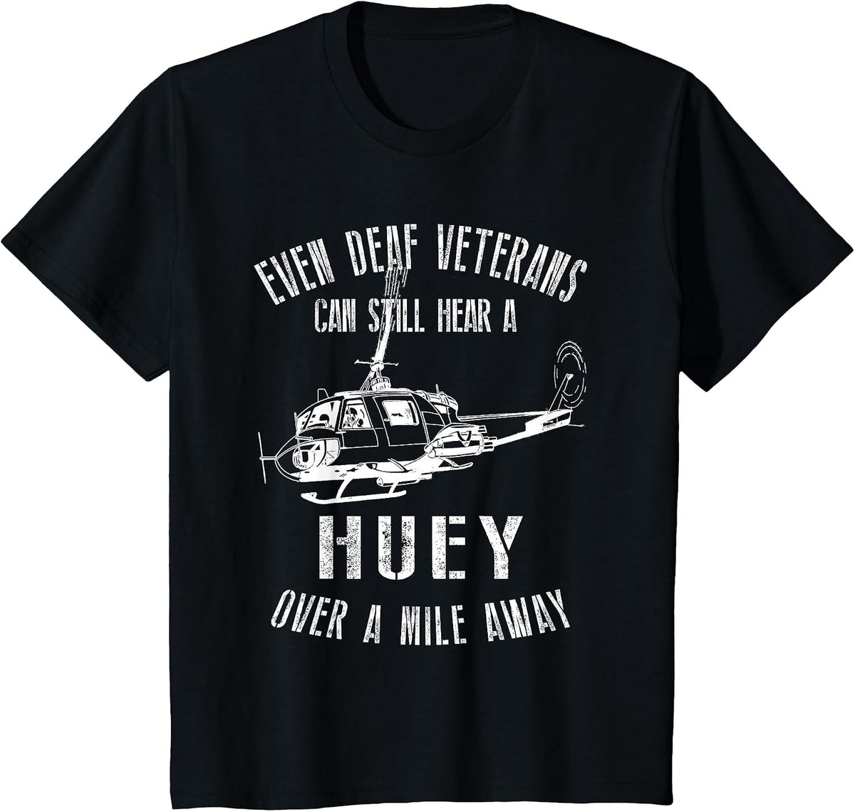 Hear a Huey a Mile Away Funny Veteran UH-1 Helicopter V2 T-Shirt - Black