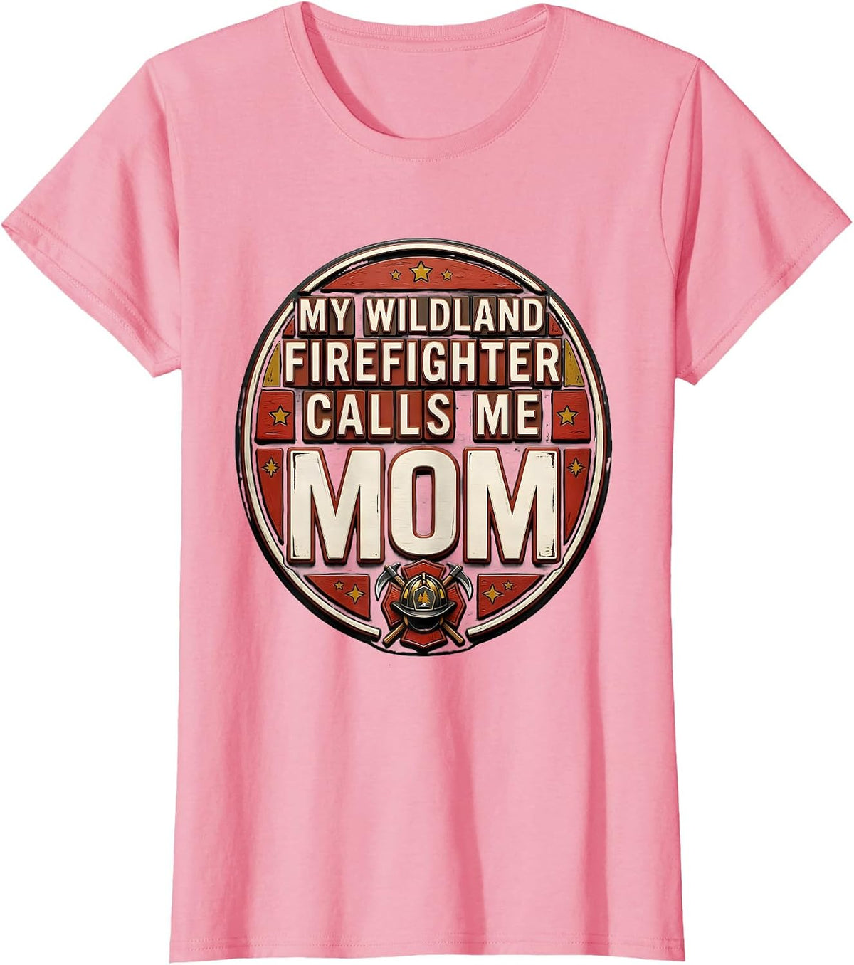 Women's My Wildland Firefighter Calls Me Mom Funny Firefighter T-Shirt - Pink