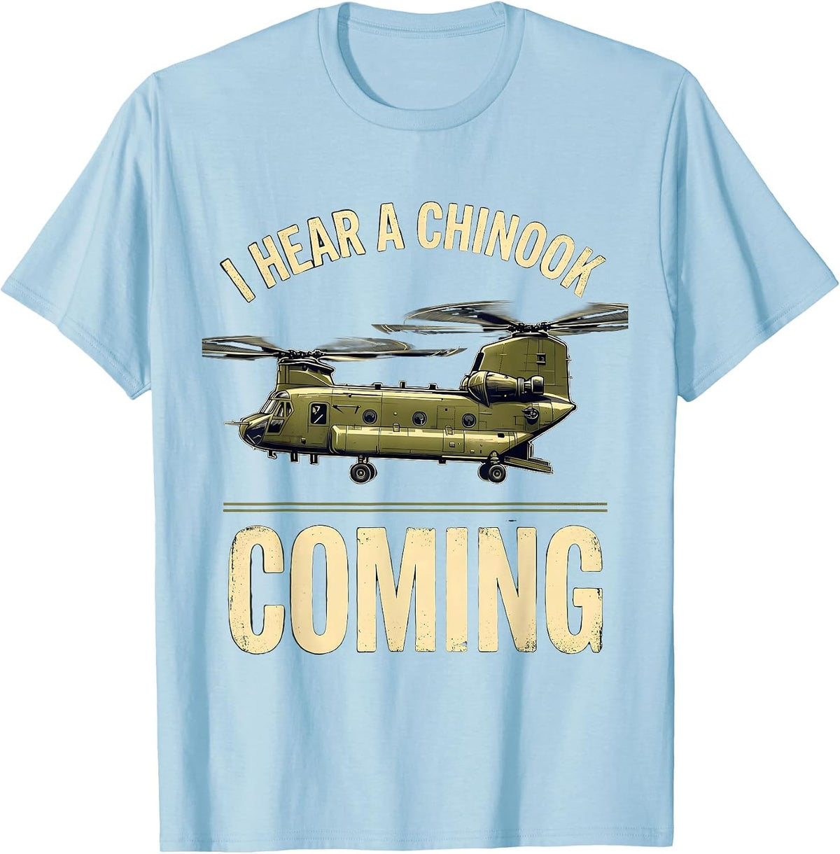 Men's I Hear A Chinook Coming Vintage Military Helicopter Veteran T-Shirt - Baby Blue