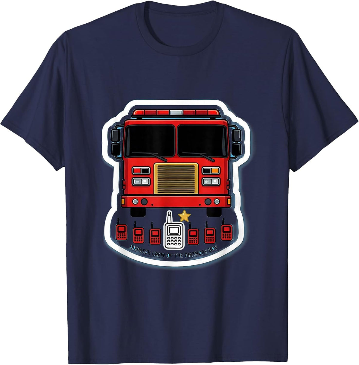 Dispatch Crew of the Birthday Boy Fire Truck Firefighter T-Shirt - Navy Blue