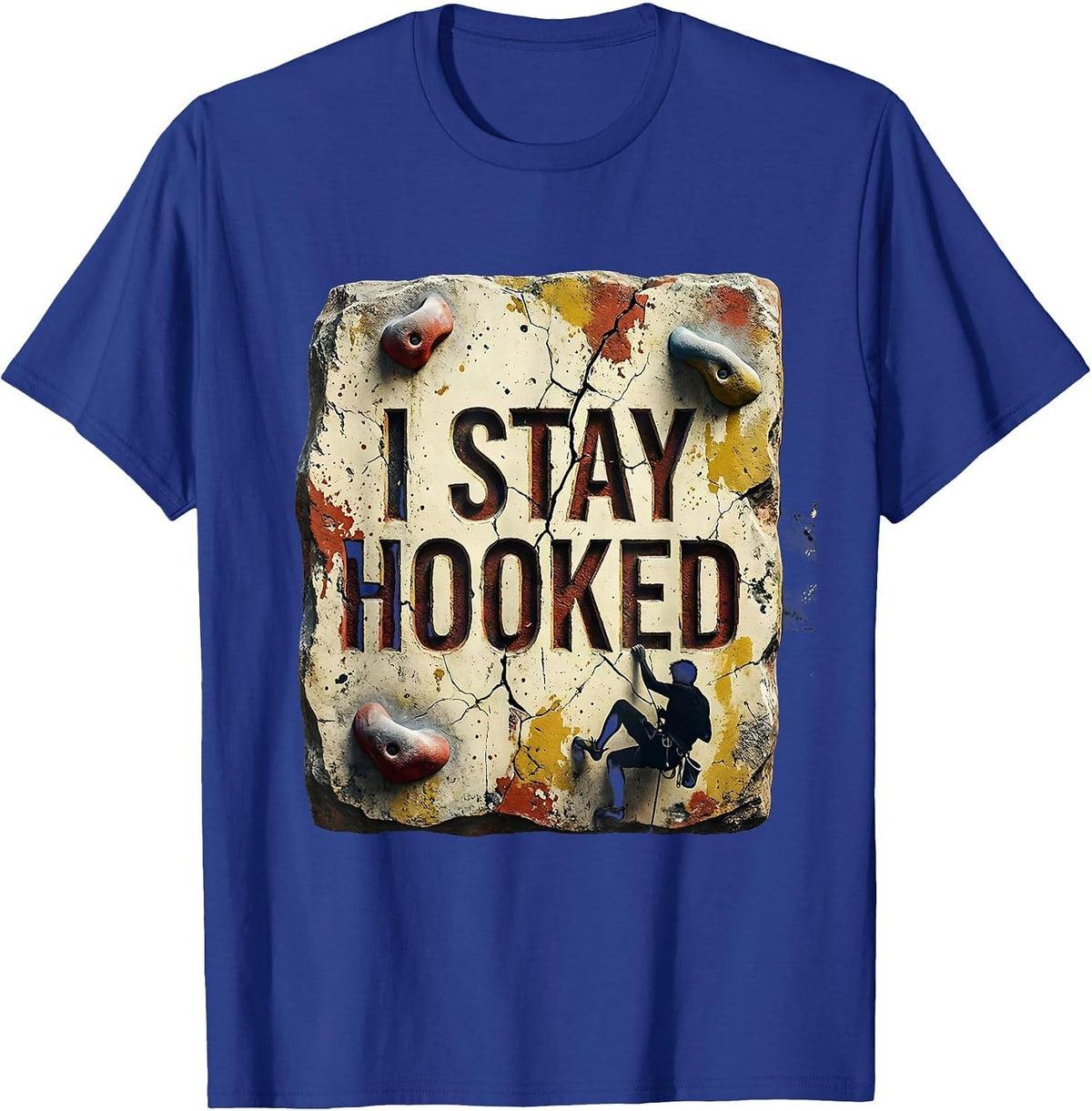 I Stay Hooked Distressed Rock Climbing Bouldering Humor Gift T-Shirt - Royal Blue