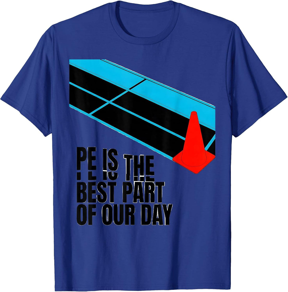 PE Is The Best Part Of Our Day Funny PE Teacher Back T-Shirt - Royal Blue