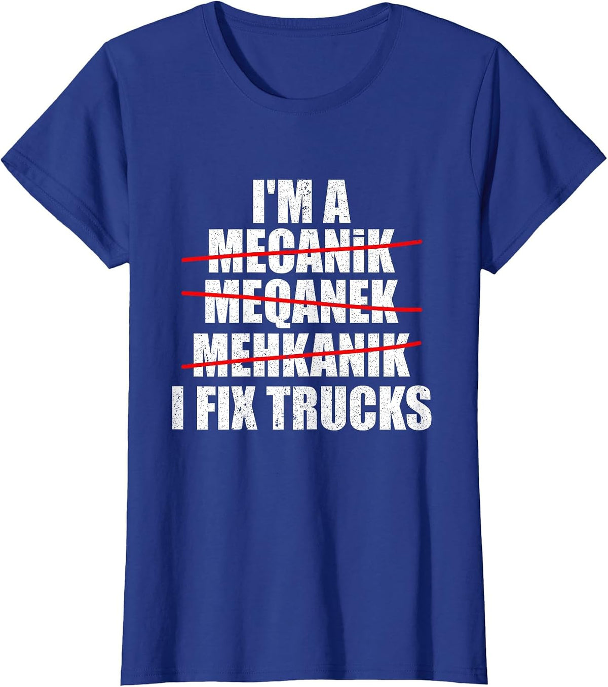 I'm A Mechanic I Fix Trucks Funny Truck Mechanic T-Shirt - Royal Blue