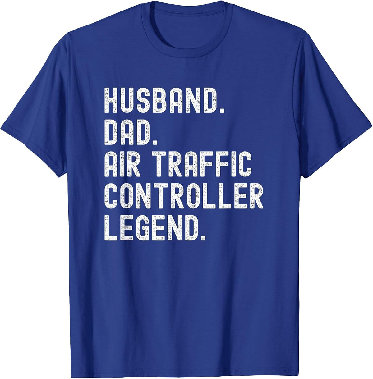 Husband Dad Air Traffic Controller Legend ATC T-Shirt - Royal Blue